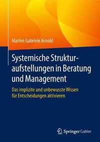 Systemische Strukturaufstellungen in Beratung und Management