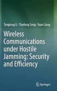 Wireless Communications under Hostile Jamming Security and Efficiency