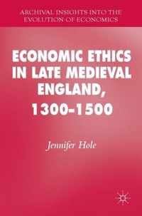 Economic Ethics in Late Medieval England, 1300 - 1500