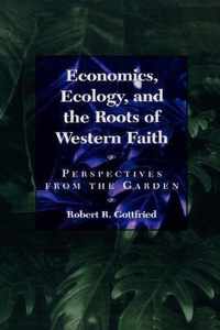 Economics, Ecology, and the Roots of Western Faith