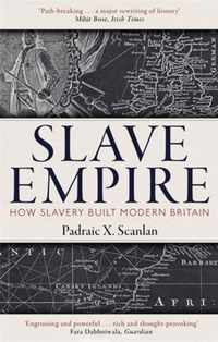Slave Empire: How Slavery Built Modern Britain