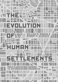 The Evolution of Human Settlements: From Pleistocene Origins to Anthropocene Prospects