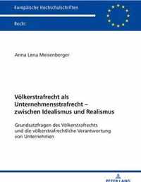 Voelkerstrafrecht ALS Unternehmensstrafrecht - Zwischen Idealismus Und Realismus