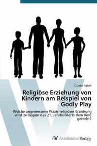 Religioese Erziehung von Kindern am Beispiel von Godly Play