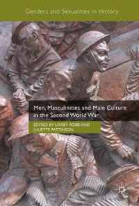 Men, Masculinities and Male Culture in the Second World War