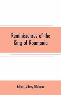 Reminiscences of the King of Roumania