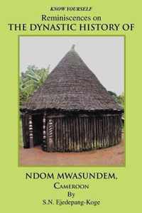 Reminiscences on the Dynastic History of Ndom Mwasundem, Cameroon