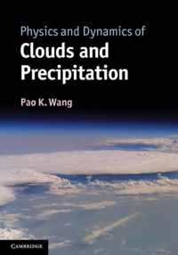 Physics and Dynamics of Clouds and Precipitation