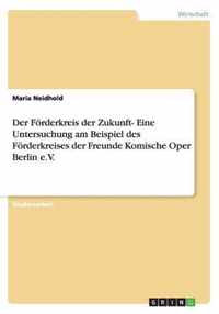 Die Zukunftsperspektiven des Foerderkreises der Freunde Komische Oper Berlin e.V.