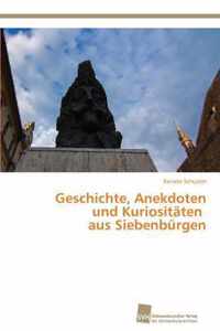 Geschichte, Anekdoten und Kuriositaten aus Siebenburgen