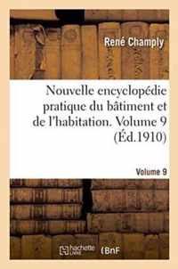 Nouvelle Encyclopedie Pratique Du Batiment Et de l'Habitation. Volume 9