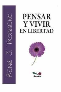 Pensar Y Vivir En Libertad