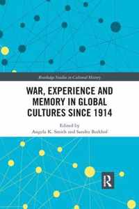 War Experience and Memory in Global Cultures Since 1914