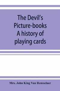 The devil's picture-books. A history of playing cards