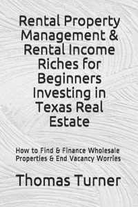 Rental Property Management & Rental Income Riches for Beginners Investing in Texas Real Estate