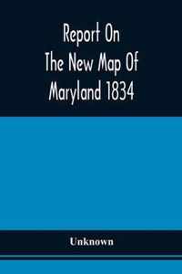 Report On The New Map Of Maryland 1834