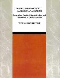 Novel Approaches to Carbon Management: Separation, Capture, Sequestration, and Conversion to Useful Products