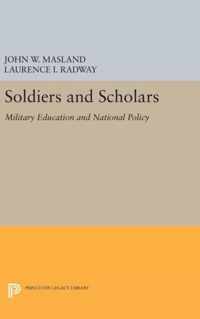 Soldiers and Scholars - Military Education and National Policy