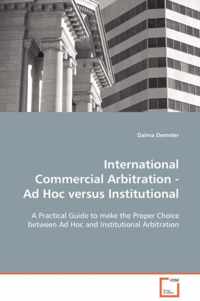 International Commercial Arbitration - Ad Hoc versus Institutional
