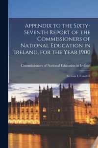 Appendix to the Sixty-seventh Report of the Commissioners of National Education in Ireland, for the Year 1900