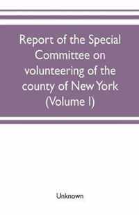 Report of the Special committee on volunteering of the county of New York