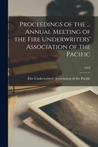 Proceedings of the ... Annual Meeting of the Fire Underwriters' Association of the Pacific; 1918
