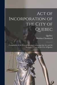Act of Incorporation of the City of Quebec [microform]