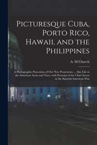 Picturesque Cuba, Porto Rico, Hawaii, and the Philippines