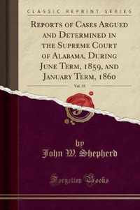 Reports of Cases Argued and Determined in the Supreme Court of Alabama, During June Term, 1859, and January Term, 1860, Vol. 35 (Classic Reprint)
