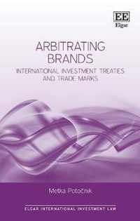 Arbitrating Brands  International Investment Treaties and Trade Marks