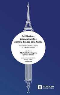 Mediations interculturelles entre la France et la Suede. Trajectoires et circulations de 1945 a nos jours.