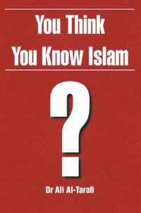 You Think You Know Islam?