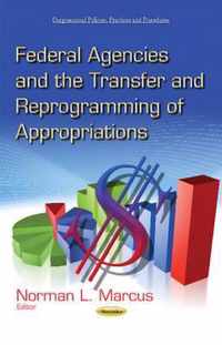 Federal Agencies & the Transfer & Reprogramming of Appropriations