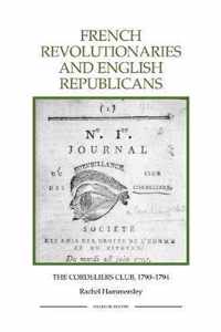 French Revolutionaries and English Republicans: The Cordeliers Club, 1790-1794