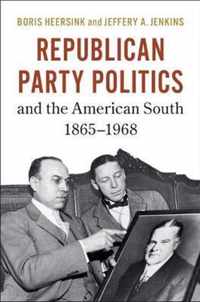 Republican Party Politics and the American South, 1865-1968