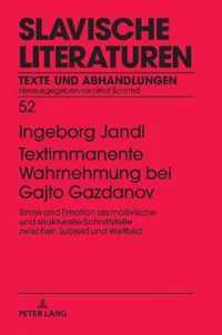 Textimmanente Wahrnehmung bei Gajto Gazdanov; Sinne und Emotion als motivische und strukturelle Schnittstelle zwischen Subjekt und Weltbild