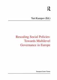 Rescaling Social Policies Towards Multilevel Governance In E