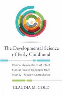 The Developmental Science of Early Childhood  Clinical Applications of Infant Mental Health Concepts From Infancy Through Adolescence