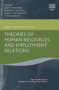 Elgar Introduction to Theories of Human Resources and Employment Relations