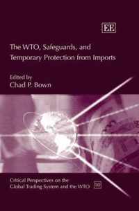 The WTO, Safeguards, and Temporary Protection from Imports