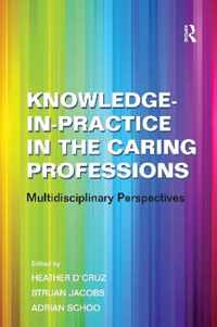 Knowledge-in-Practice in the Caring Professions