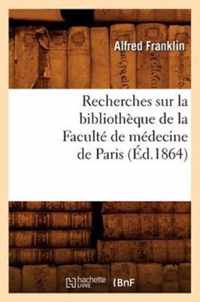 Recherches Sur La Bibliotheque de la Faculte de Medecine de Paris (Ed.1864)