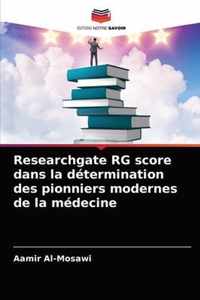 Researchgate RG score dans la determination des pionniers modernes de la medecine