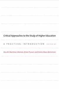 Critical Approaches to the Study of Higher Educa - A Practical Introduction
