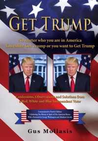 Get Trump No matter who you are in America - You either Get Trump or you want to Get Trump