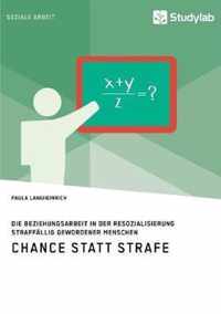 Chance statt Strafe. Die Beziehungsarbeit in der Resozialisierung straffallig gewordener Menschen