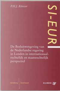 De Besluitwetgeving van de Nederlandse regering in Londen in internationaalrechtelijk en staatsrechtelijk perpspectief