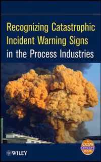 Recognizing Catastrophic Incident Warning Signs In The Proce