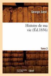 Histoire de Ma Vie. Tome 2 (Ed.1856)
