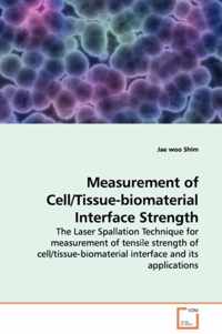 Measurement of Cell/Tissue-biomaterial Interface Strength